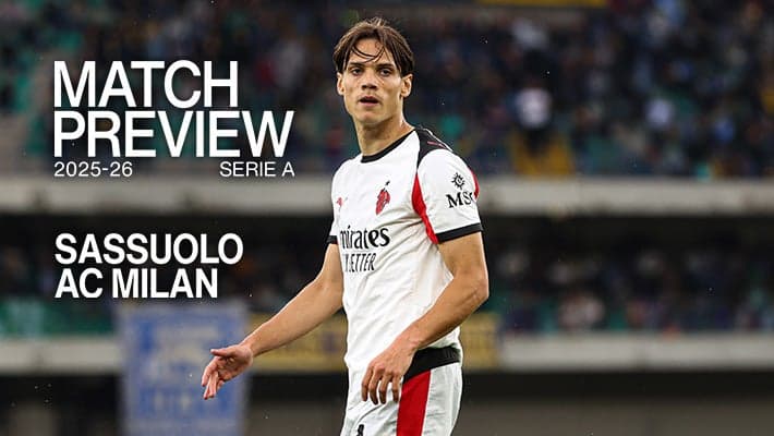 SASSUOLO v AC MILAN: MATCH PREVIEW