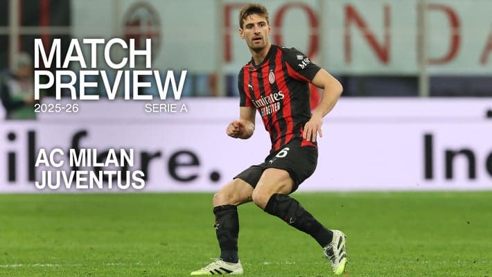 AC MILAN v JUVENTUS: MATCH PREVIEW