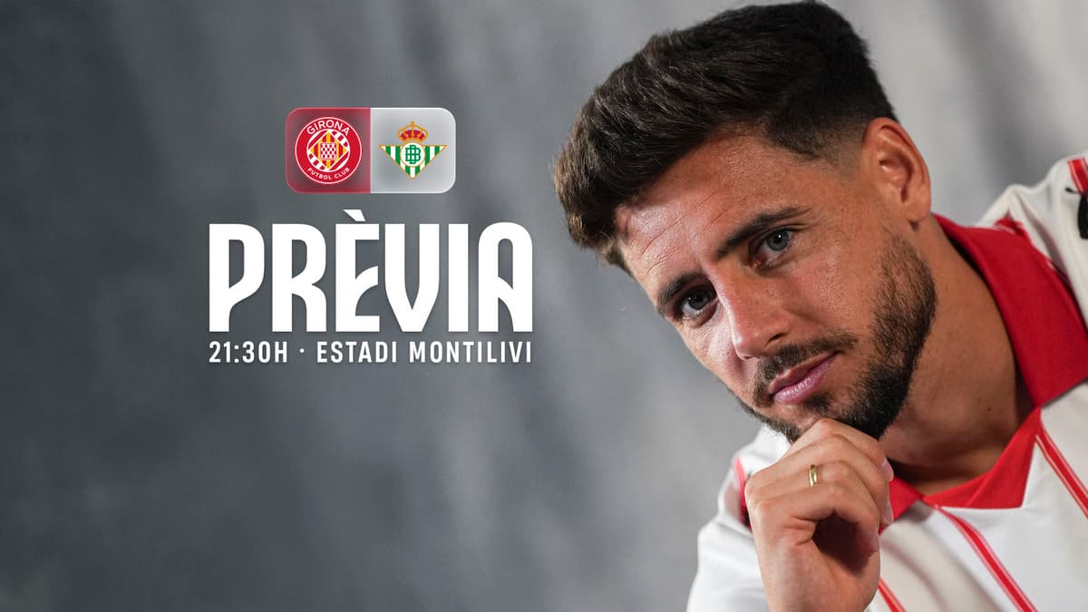 Girona hosts Betis on a night of maximum intensity at Montilivi.