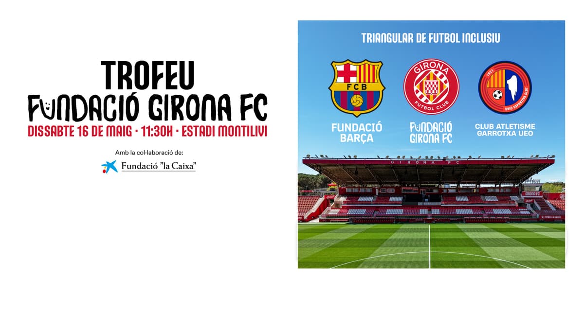 The Girona FC Foundation Trophy will bring inclusive football to Montilivi.