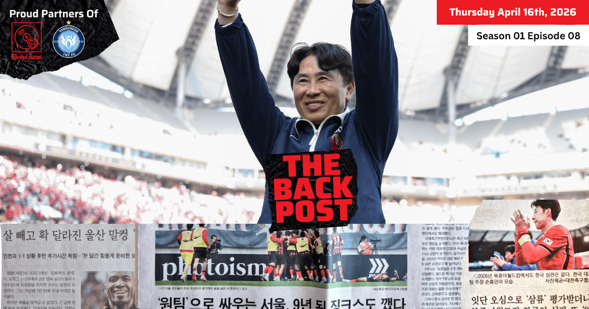 #KLUpod | The Back Post Episode 8: K League 1 Round 7 reaction