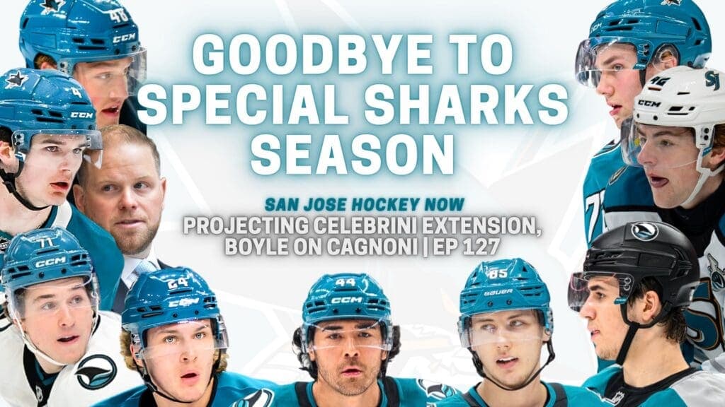 Goodbye to Special Sharks Season | Projecting Celebrini Extension, Boyle on Cagnoni EP 127