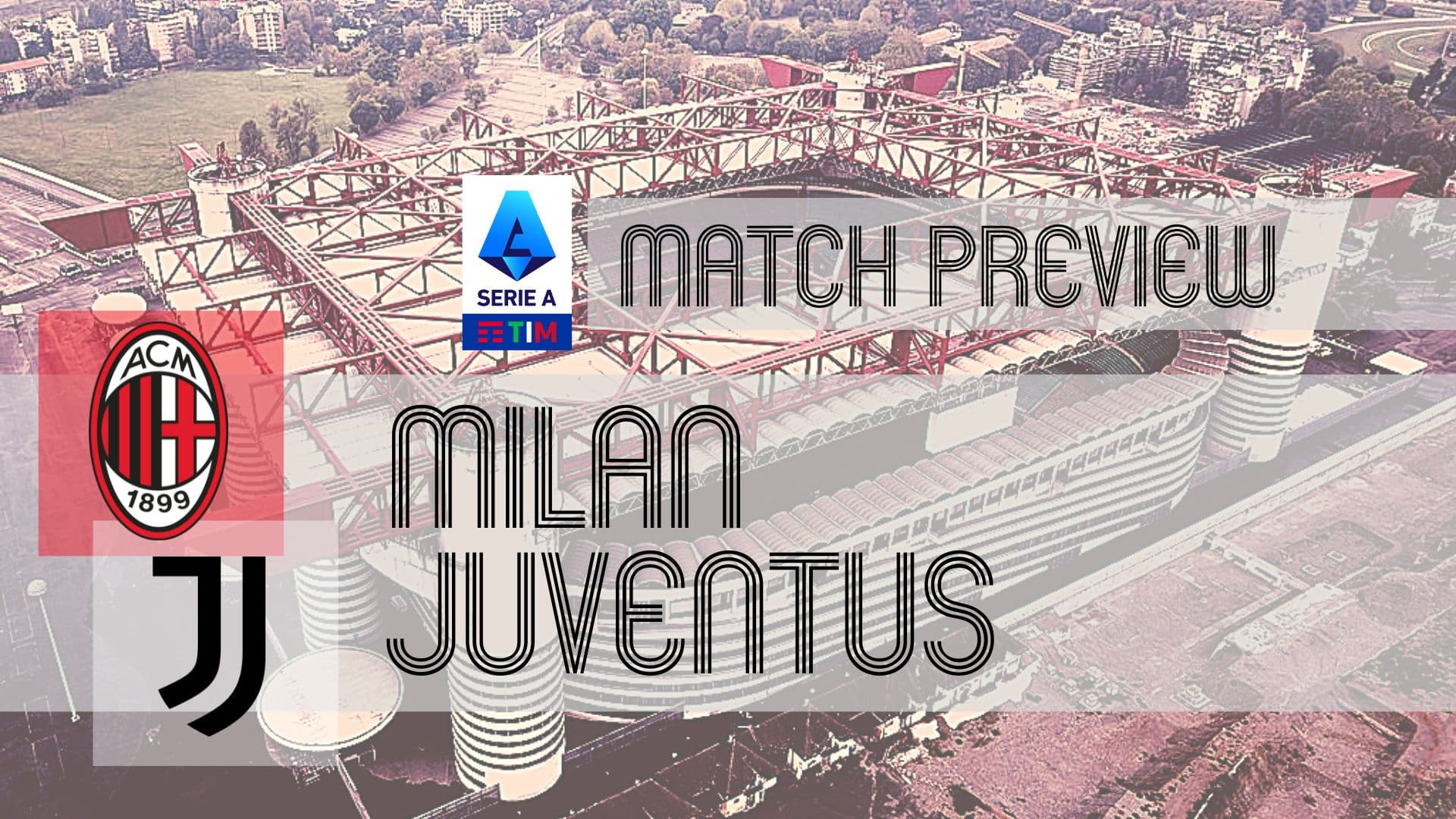 Serie A Preview: Milan vs Juventus – Team News, Lineups & Prediction