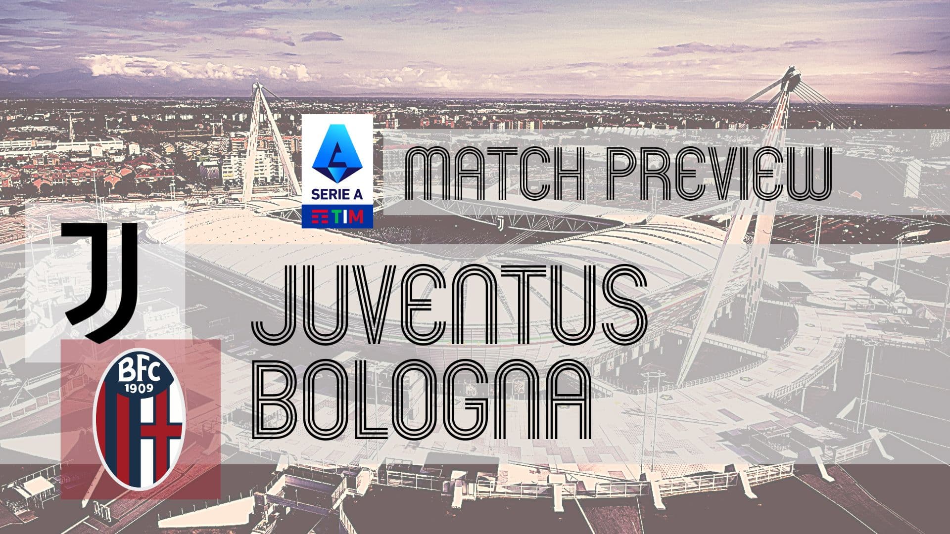 Serie A Preview: Juventus vs Bologna – Team News, Lineups & Prediction