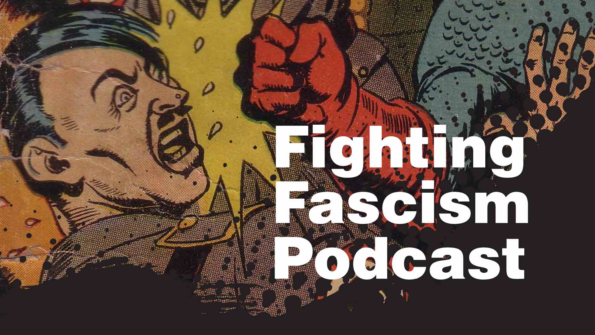 Introducing “Fighting Fascism,” a New Podcast Devoted to Resisting Authoritarianism